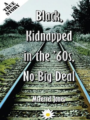 cover image of Black, Kidnapped in the '60s, No Big Deal